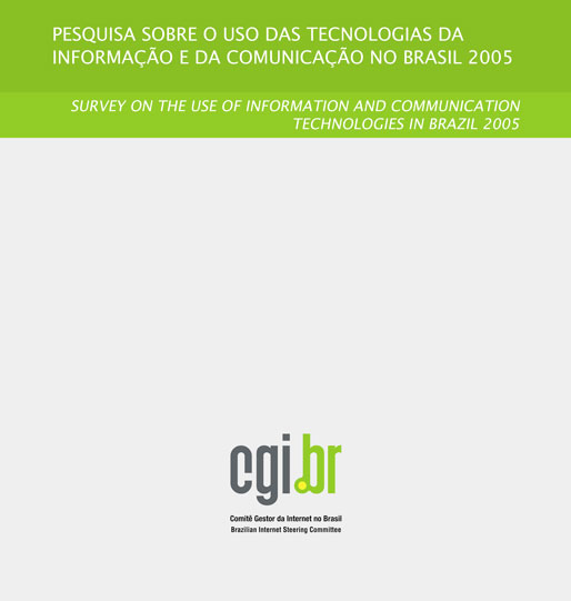 Pesquisa sobre o Uso das Tecnologias da Informação e da Comunicação no Brasil: TIC domicílios e TIC empresas 2005