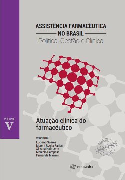 Atuação clínica do farmacêutico  (Assistência Farmacêutica no Brasil: Política,  Gestão e Clínica ; v. 5)
