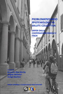 Problematizzando epistemologie in salute collettiva: aperi dalla cooperazione Brasile e Italia