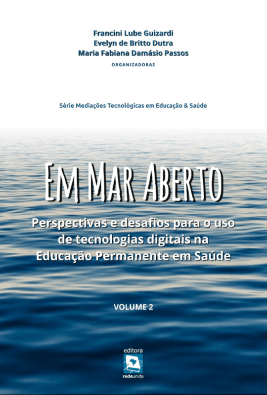 Em mar aberto: perspectivas e desafios para uso de tecnologias digitais na educação permanente da saúde - Volume 2