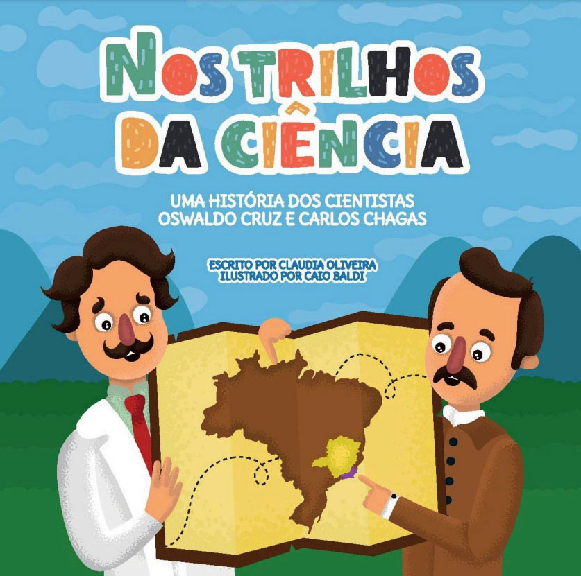 Nos trilhos da ciência: uma história dos cientitas Oswaldo Cruz e Carlos Chagas