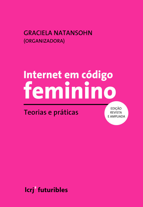 Internet em código feminino: teorias e práticas