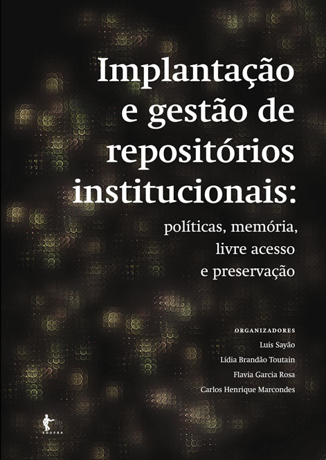 Implantação e gestão de repositórios institucionais: políticas, memória, livre acesso e preservação