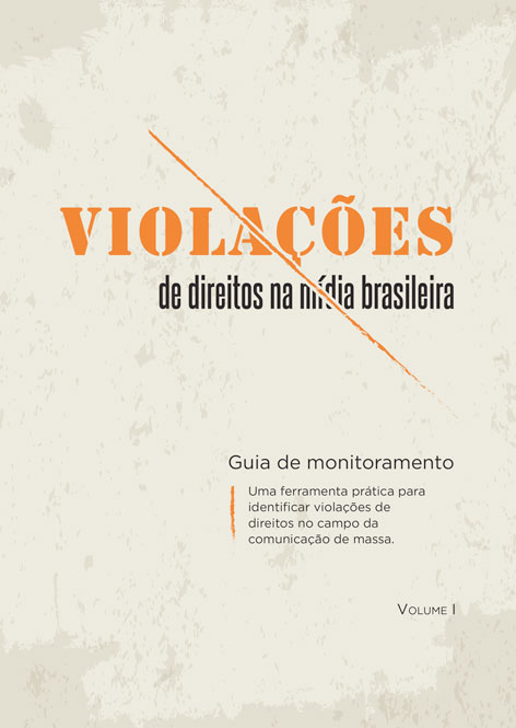 Violações de direitos na mídia brasileira: ferramenta prática para identificar violações de direitos no campo da comunicação de massa