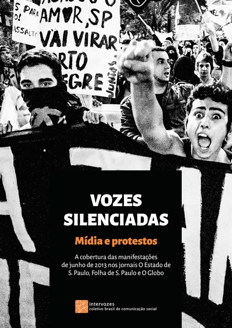Vozes Silenciadas: mídia e protestos: a cobertura das manifestações de junho de 2013 nos jornais O Estado de S. Paulo, Folha de S. Paulo e O Globo