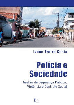 Polícia e sociedade: gestão de segurança pública, violência e controle social