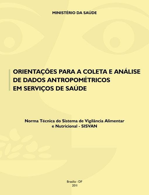 Orientações para a coleta e análise de dados antropométricos em serviços de saúde: norma técnica do Sistema de Vigilância Alimentar e Nutricional - SISVAN