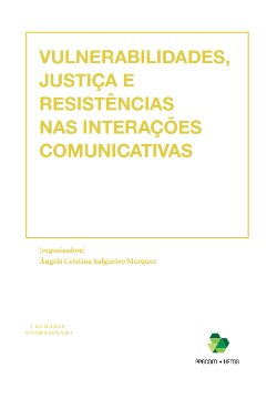Vulnerabilidades, justiça e resistências nas interações comunicativas