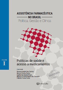 Políticas de saúde e acesso a medicamentos (Assistência Farmacêutica no Brasil: Política,  Gestão e Clínica; Vol. I)