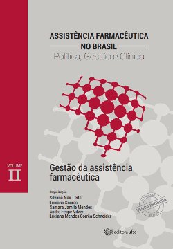 Gestão da Assistência Farmacêutica (Assistência Farmacêutica no Brasil: Política, Gestão e Clínica; Vol. II)