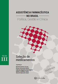 Seleção de medicamentos ( Assistência Farmacêutica no Brasil: Política, Gestão e Clínica; Vol. III)