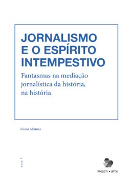 Jornalismo e o espírito impestivo: fantasmas na mediação jornalística da história, na história