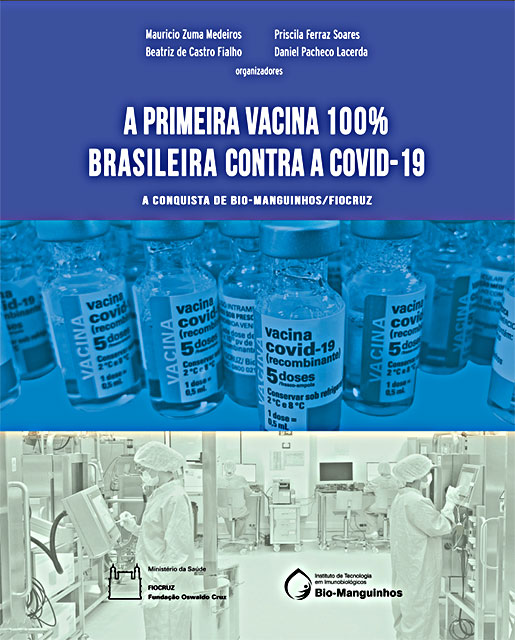 A primeira vacina 100% brasileira contra a Covid-19: a conquista de Bio-Manguinhos/Fiocruz