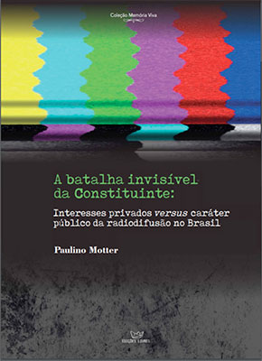 A batalha invisível da constituinte: interesses privados versus caráter público da radiodifusão no Brasil