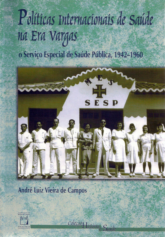 Políticas Internacionais de Saúde na Era Vargas: o serviço especial de saúde pública, 1942-1960