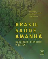 Brasil Saúde Amanhã: população, economia e gestão