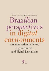 Brazilian perspectives in digital environments: communication policies, e-government and digital journalism