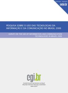 Pesquisa sobre o Uso das Tecnologias da Informação e da Comunicação no Brasil: TIC domicílios e TIC empresas 2006