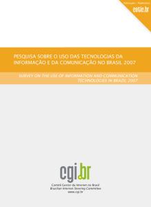 Pesquisa sobre o Uso das Tecnologias da Informação e da Comunicação no Brasil: TIC domicílios e TIC empresas 2007