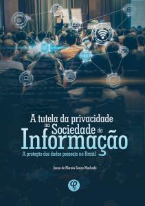 A tutela da privacidade na sociedade da informação: a proteção dos dados pessoais no Brasil