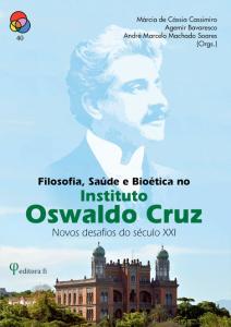 Filosofia, saúde e bioética no Instituto Oswaldo Cruz: novos desafios do século XXI