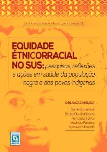 Equidade Étnicorracial no SUS: pesquisas, reflexões e ações em saúde da população negra e dos povos indígenas