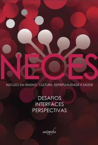 NECES - Núcleo em Ensino, Cultura, Espiritualidade e Saúde: Desafios, Interfaces, perspectivas